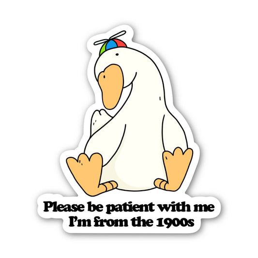Please Be Patient With Me I'm From The 1900s Goose Sticker