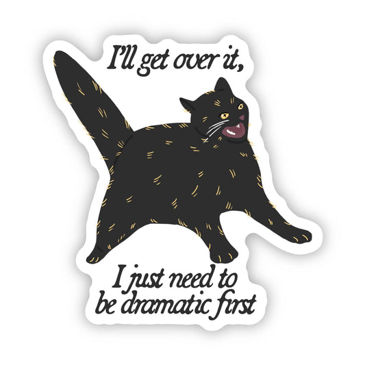 I Just Need To Be Dramatic First Black Cat Sticker