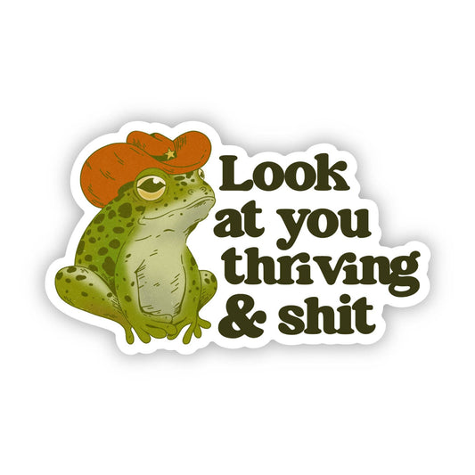 Look At You Thriving & Shit Cowboy Frog Sticker